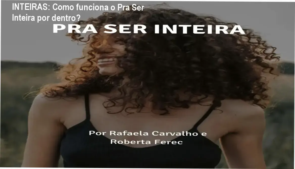 Pra Ser Inteira INTEIRAS bastidores e visão interna do curso para mães
