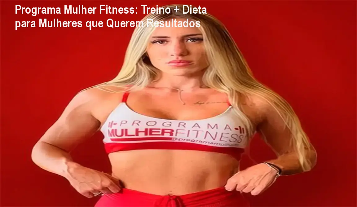 Programa Mulher Fitness: Treino + Dieta para Mulheres que Querem Resultados