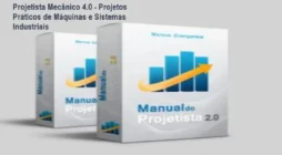 Projetista Mecânico 4.0 - Projetos Práticos de Máquinas e Sistemas Industriais