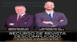 Recurso de Revista Descomplicado: Visão Interna do TST por Ministro e Assessor