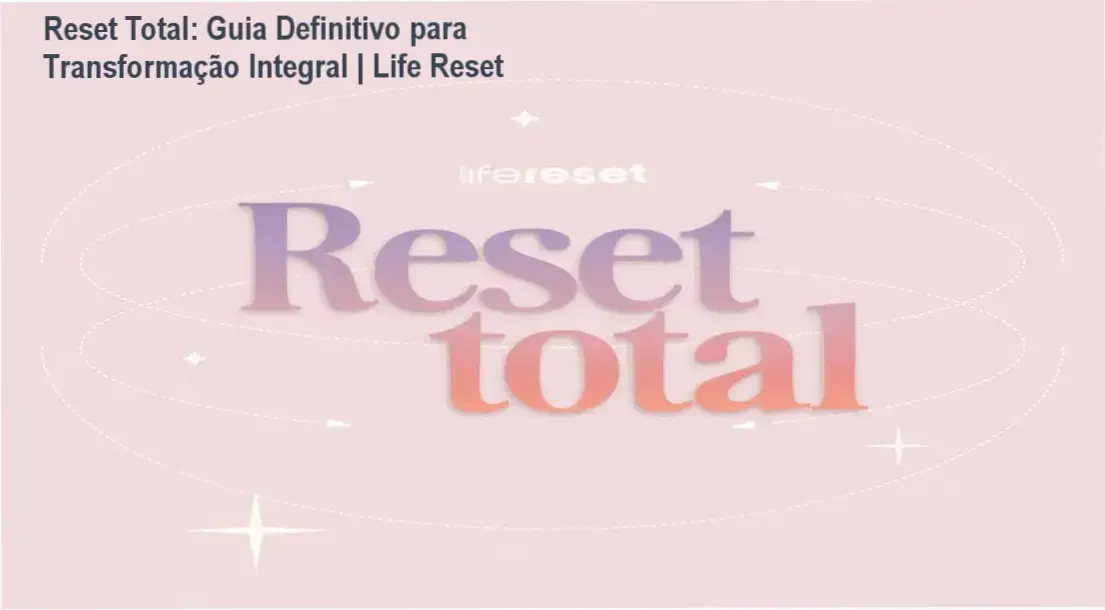 Reset Total por dentro - Experiência do aluno na plataforma Life Reset