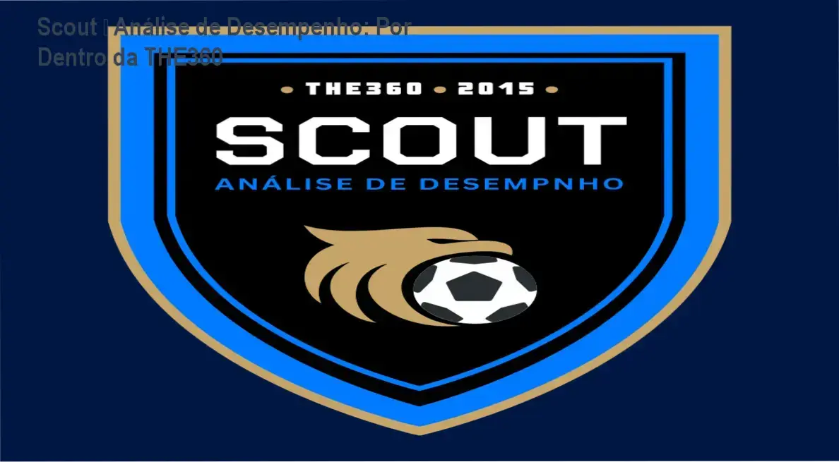 Scout – Análise de Desempenho no Futebol da THE360 - bastidores e visão interna