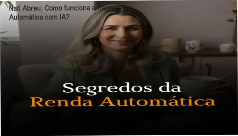 Segredos da Renda Automática Nati Abreu bastidores e funcionamento interno