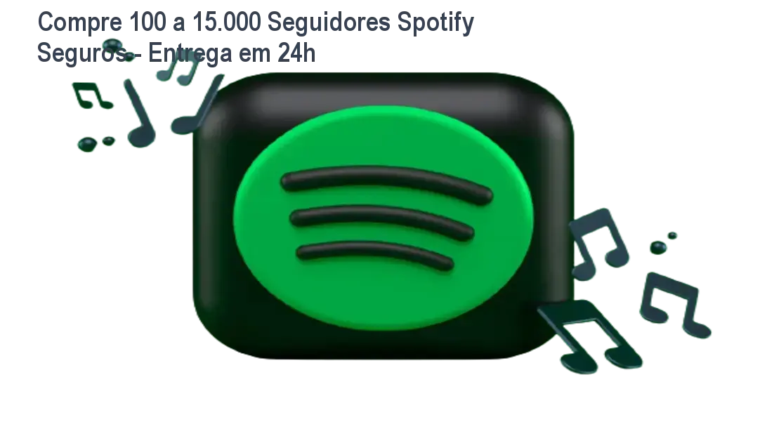 Compre 100 a 15.000 Seguidores Spotify Seguros - Entrega em 24h