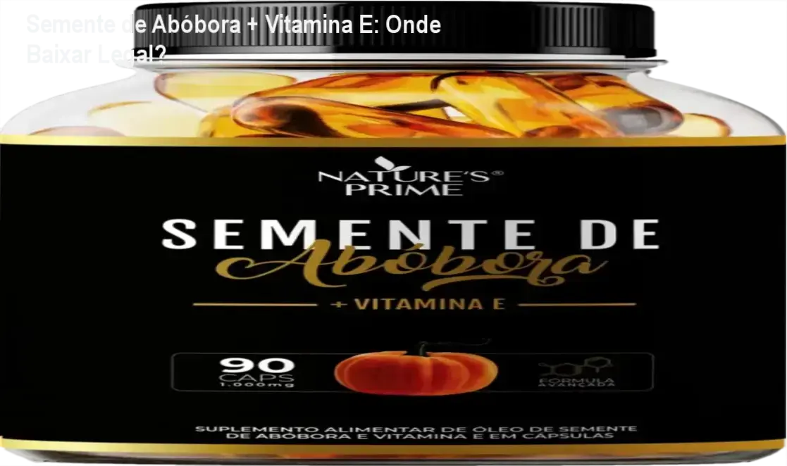 Suplemento Semente de Abóbora + Vitamina E para saúde masculina. Fabricado pela Nature’s Prime com formulação natural.