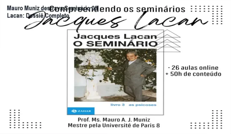 Seminário 03 de Jacques Lacan por Mauro A. J. Muniz: bastidores e funcionamento interno do curso