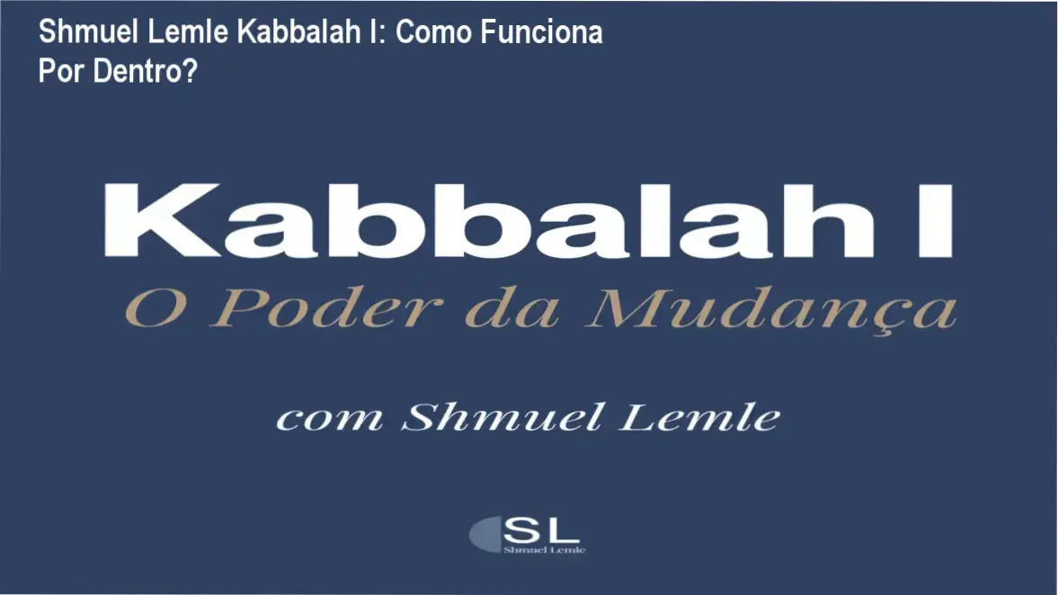 Shmuel Lemle Kabbalah I O Poder da Mudança bastidores e funcionamento interno do curso