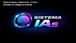 Oferta Exclusiva: Sistema IAs - O Curso Definitivo de Inteligência Artificial