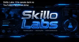 Skillo Labs: Crie canais dark no YouTube e fature em dólar