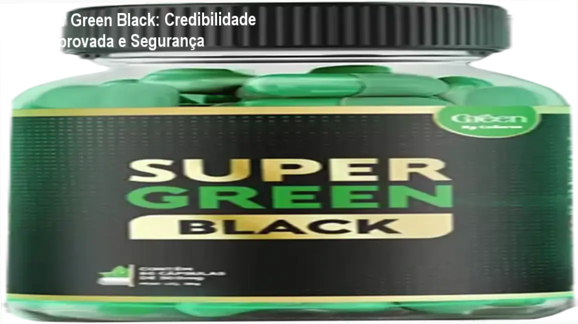 Super Green Black custo-benefício, investimento confiável para emagrecimento e energia