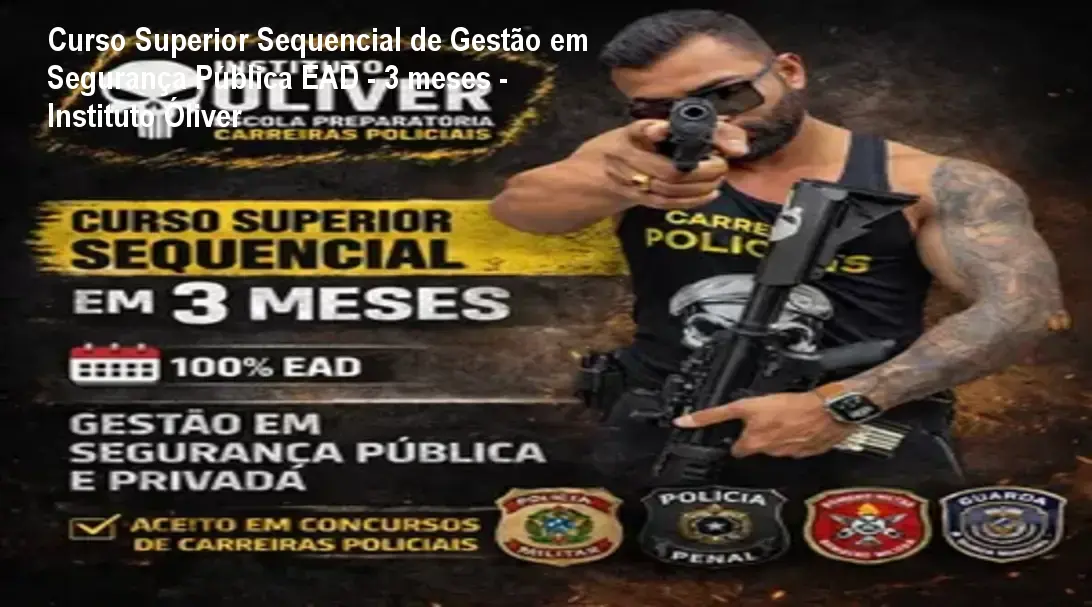 Curso Superior Sequencial de Gestão em Segurança Pública EAD - 3 meses - Instituto Óliver