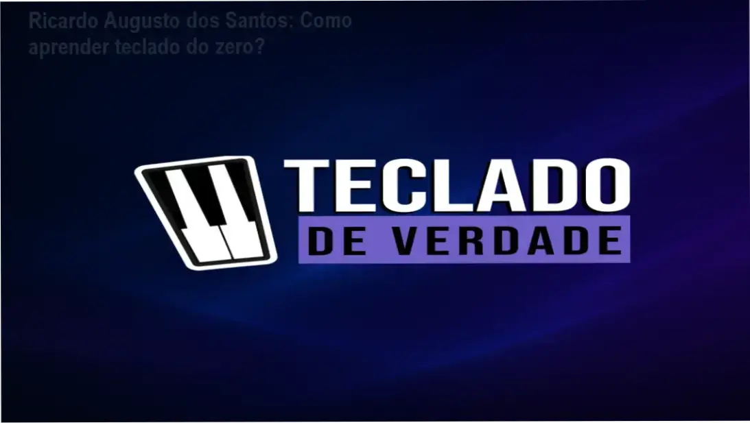 Teclado de Verdade Ricardo Augusto dos Santos bastidores e funcionamento interno do curso