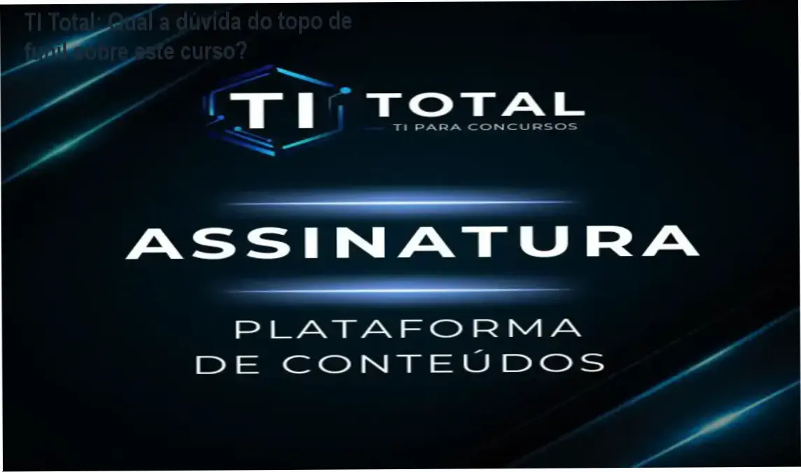 TI Total bastidores, funcionamento e visão interna