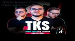 TikTok Shop Sem Segredo TKS: Venda Orgânico com Octávio Henrique