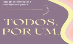 Todos por um – Diferencie-se e conquiste clientes premium