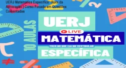 UERJ Matemática Específica – Rota da Aprovação | Curso Focado em Questões Comentadas