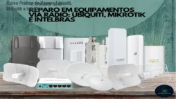 Curso Prático de Reparo Ubiquiti, Mikrotik e Intelbras