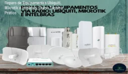 Reparo de Equipamentos Ubiquiti, Mikrotik e Intelbras: Curso Técnico Prático