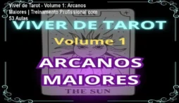Viver de Tarot - Volume 1: Arcanos Maiores | Treinamento Profissional com 53 Aulas