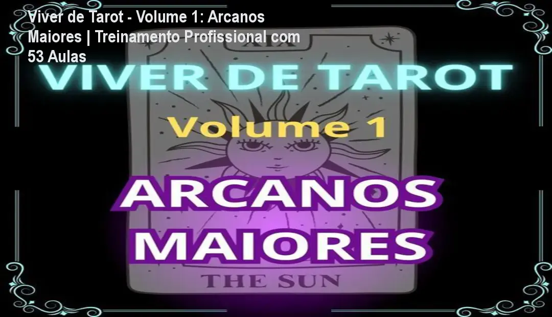 Viver de Tarot - Volume 1: Arcanos Maiores | Treinamento Profissional com 53 Aulas