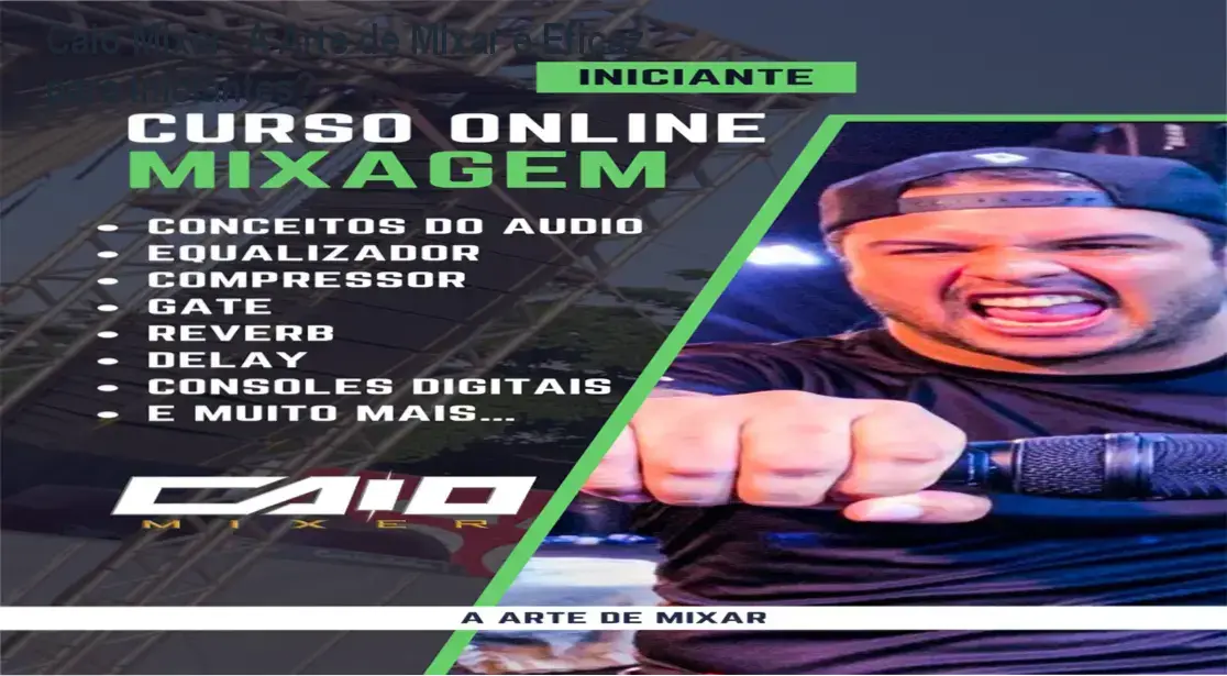 Bastidores e funcionamento do método A Arte de Mixar de Caio Mixer