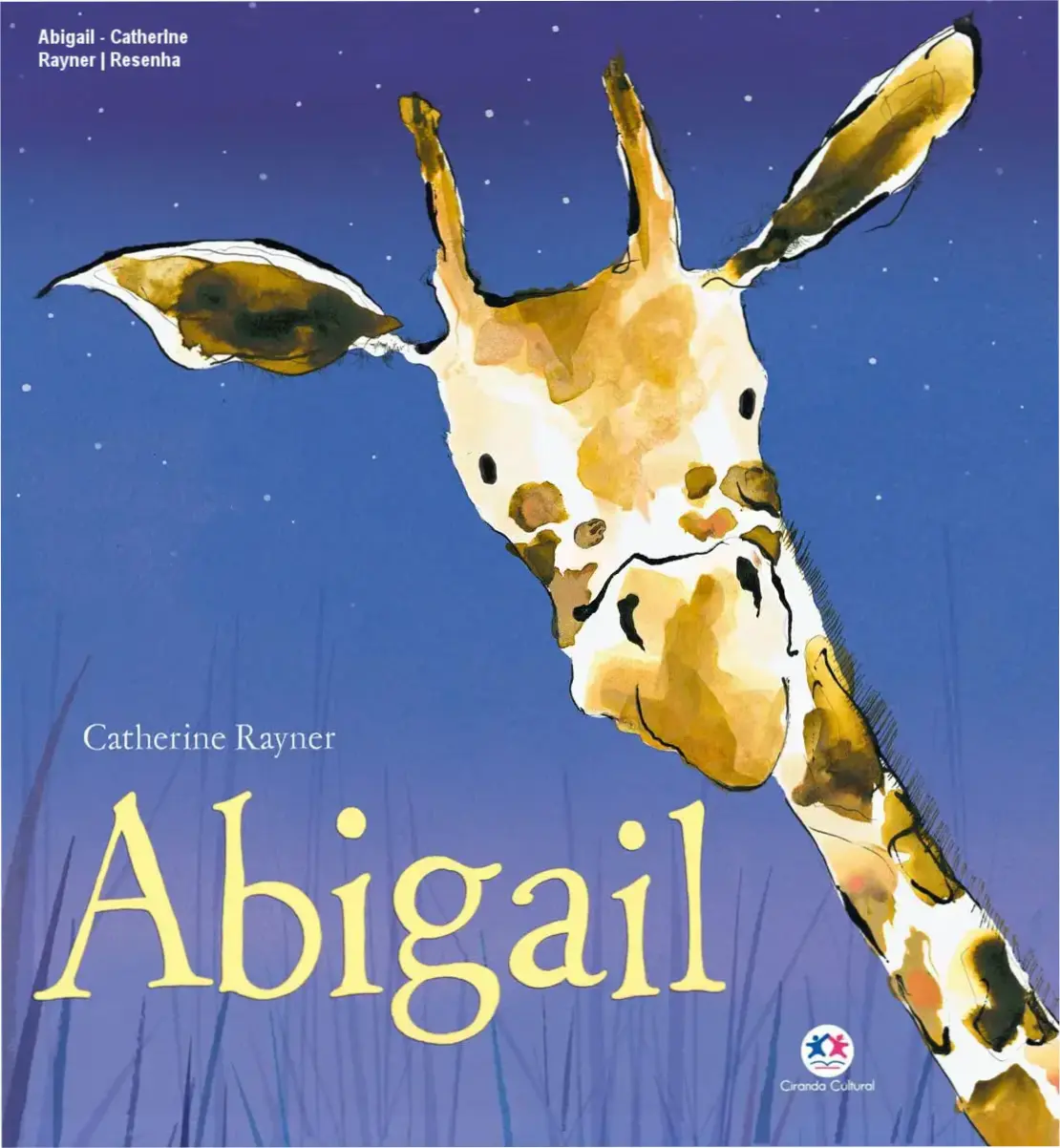 Capa do livro Abigail de Catherine Rayner ilustrando a girafa contando listras da zebra e manchas do guepardo.