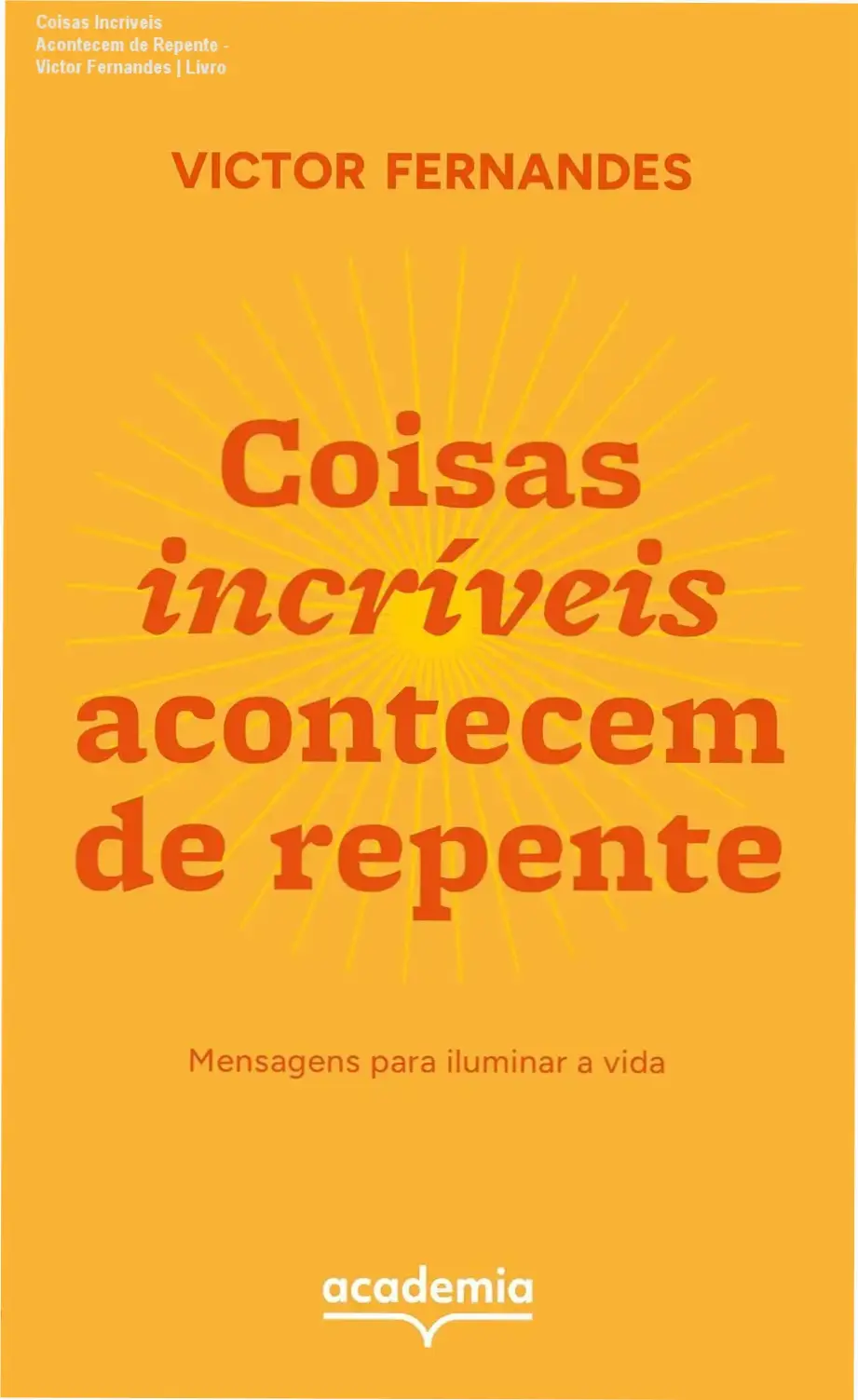 Capa do livro Coisas Incríveis Acontecem de Repente, destacando mensagens de esperança e motivação