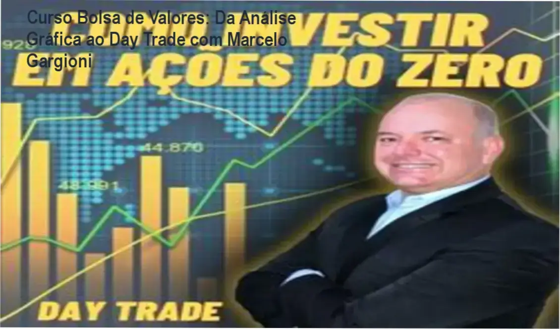 Curso Bolsa do Zero por Marcelo Gargioni com base prática em análise gráfica e operações de day trade.