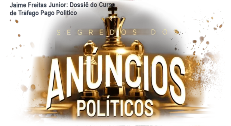 Curso Completo Tráfego Pago Político de Jaime Freitas Junior: visão interna da estratégia de marketing eleitoral