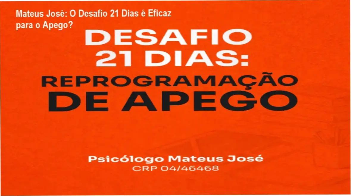 Visão interna e funcionamento do Desafio 21 Dias: Reprogramação de Apego de Mateus José