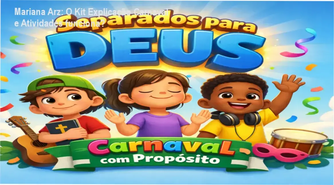 Visão interna do Kit Explicação Carnaval e Atividades de Mariana Arz com recursos pedagógicos e bíblicos
