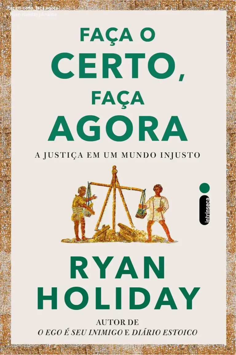 Capa do livro Faça o certo, faça agora de Ryan Holiday sobre justiça estoica e liderança ética