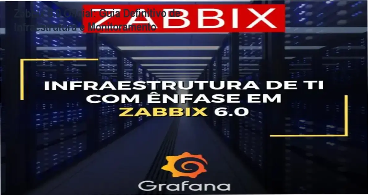 Capa do curso Infraestrutura de TI com Zabbix 6.0 mostrando dashboard Grafana e console Zabbix Server em ambiente corporativo