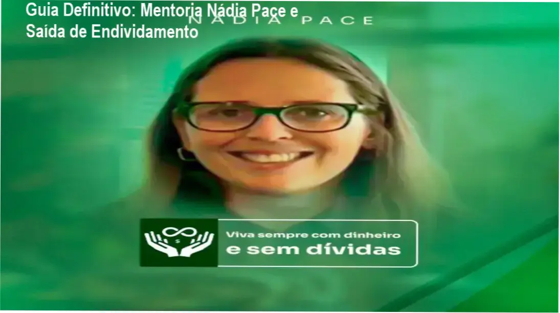 Mentoria Nádia Pace: Estratégias Práticas para Saída de Endividamento