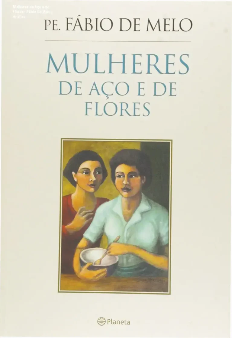 Capa do livro Mulheres de Aço e de Flores de Fábio De Melo ilustrando a complexidade da essência feminina