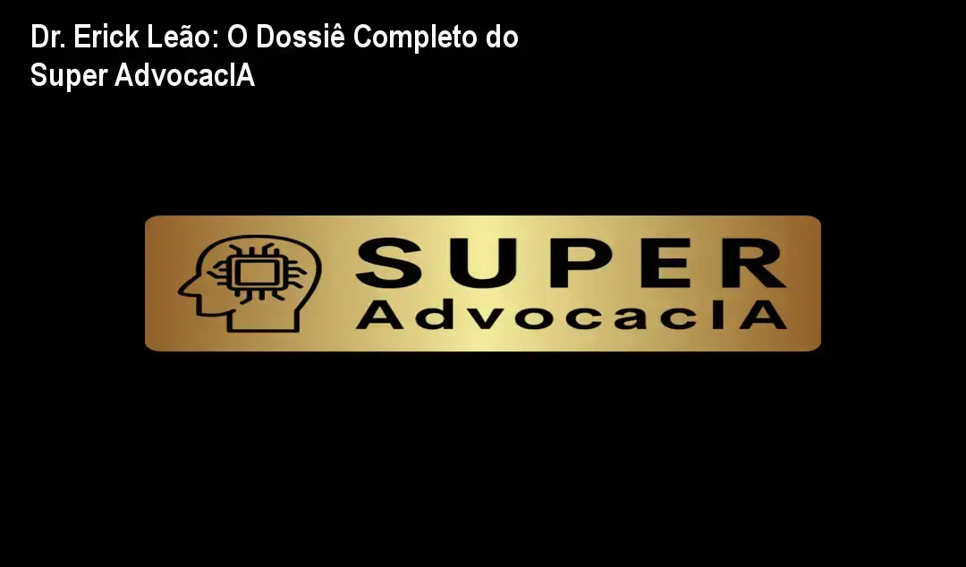 Interface do ecossistema Super AdvocacIA do Dr. Erick Leão em funcionamento